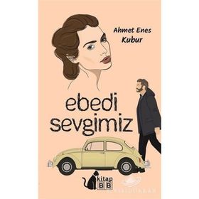 Ebedi Sevgimiz -Ahmet Enes Kubur