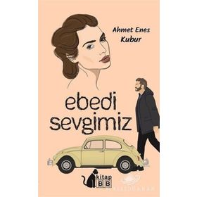 Ebedi Sevgimiz -Ahmet Enes Kubur