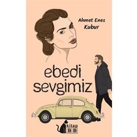 Ebedi Sevgimiz -Ahmet Enes Kubur