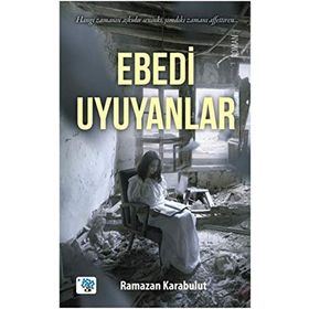 Ebedi Uyuyanlar - Ramazan Karabulut