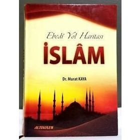 Ebedi Yol Haritası İslam - Murat Kaya