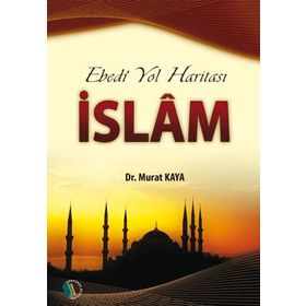 Ebedi Yol Haritası İslam - Murat Kaya