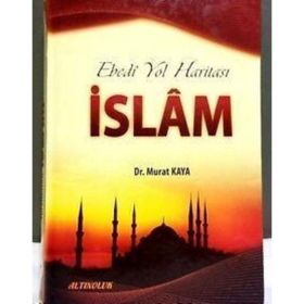 Ebedi Yol Haritası İslam - Murat Kaya
