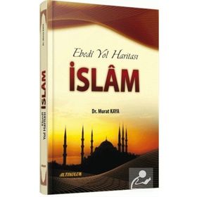 Ebedi Yol Haritası İslam - Murat Kaya