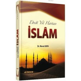 Ebedi Yol Haritası İslam - Murat Kaya