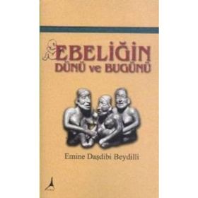 Ebeliğin Dünü ve Bugünü - Emine Daşdibi Beydilli