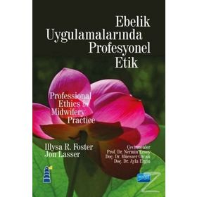 Ebelik Uygulamalarında Profesyonel Etik - İllysa R. Foster Jon Lasser Jones & Bartlett