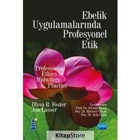 Ebelik Uygulamalarında Profesyonel Etik - İllysa R. Foster Jon Lasser Jones & Bartlett