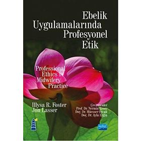 Ebelik Uygulamalarında Profesyonel Etik - İllysa R. Foster Jon Lasser Jones & Bartlett