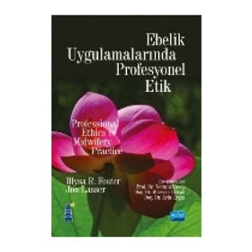 Ebelik Uygulamalarında Profesyonel Etik - İllysa R. Foster Jon Lasser Jones & Bartlett