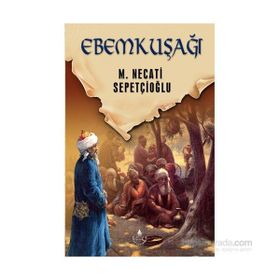 EBEMKUŞAĞI - MUSTAFA NECATI SEPETÇİOĞLU