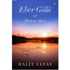 Eber Gölü ve İhtiyar Avcı - Halit Ultav