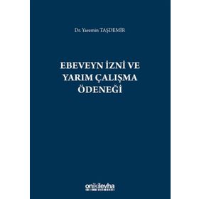 Ebeveyn İzni ve Yarım Çalışma Ödeneği - Yasemin Taşdemir