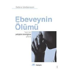 EBEVEYNIN ÖLÜMÜ YENI BIR YETİŞKİN KİMLİĞİNE GEÇİŞ - DEBRA UMBERSON