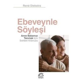 Ebeveynle Söyleşi Anne Babamızı Tanımak İçin Sohbet Kılavuzu İletişim Yayınevi