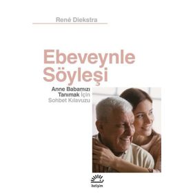 Ebeveynle Söyleşi Anne Babamızı Tanımak İçin Sohbet Kılavuzu İletişim Yayınevi