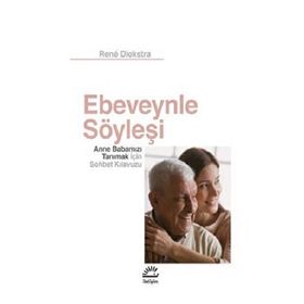 Ebeveynle Söyleşi Anne Babamızı Tanımak İçin Sohbet Kılavuzu İletişim Yayınevi
