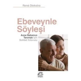 Ebeveynle Söyleşi Anne Babamızı Tanımak İçin Sohbet Kılavuzu İletişim Yayınevi