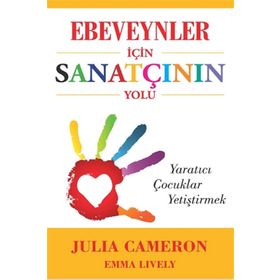 Ebeveynler İçin Sanatçının Yolu - Julia Cameron