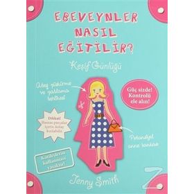 EBEVEYNLER NASIL EĞITILIR? KEŞIF GÜNLÜĞÜ - JENNY SMITH