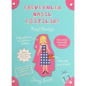 EBEVEYNLER NASIL EĞITILIR? KEŞIF GÜNLÜĞÜ - JENNY SMITH