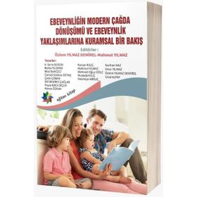 Ebeveynliğin Modern Çağda Dönüşümü ve Ebeveynlik Yaklaşımlarına Kuramsal Bir Bakış Eğiten Kitap Yayınları