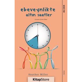Ebeveynlikte Altın Saatler - Heather Miller
