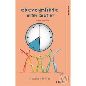 Ebeveynlikte Altın Saatler - Heather Miller