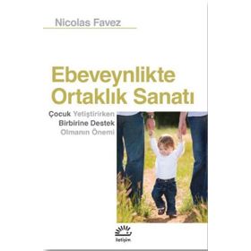 Ebeveynlikte Ortaklık Sanatı: Çocuk Yetiştirirken Birbirine Destek Olmanın Önemi - Nicolas Favez