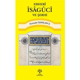 Ebheri İsaguci ve Şerhi - Ferruh Özpilavcı