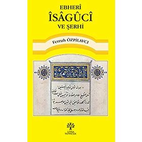 Ebheri İsaguci ve Şerhi - Ferruh Özpilavcı