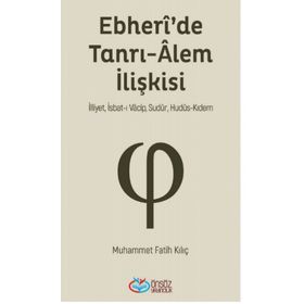 Ebheri'de Tanrı-Alem İlişkisi - Muhammet Fatih Kılıç