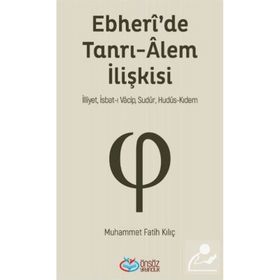 Ebheri'de Tanrı-Alem İlişkisi - Muhammet Fatih Kılıç