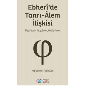 Ebheri'de Tanrı-Alem İlişkisi - Muhammet Fatih Kılıç