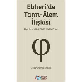 Ebheri'de Tanrı-Alem İlişkisi - Muhammet Fatih Kılıç