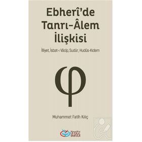 Ebheri'de Tanrı-Alem İlişkisi - Muhammet Fatih Kılıç