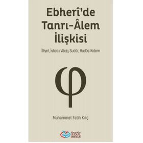 Ebheri'de Tanrı-Alem İlişkisi - Muhammet Fatih Kılıç