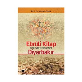 EBRULI KITAP DİYARBAKIR FARKLI YÜZLER VE RENKLER KENTI - AHMET CIHAN