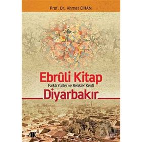 EBRULI KITAP DİYARBAKIR FARKLI YÜZLER VE RENKLER KENTI - AHMET CIHAN