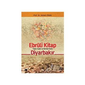 EBRULI KITAP DİYARBAKIR FARKLI YÜZLER VE RENKLER KENTI - AHMET CIHAN