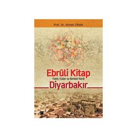 EBRULI KITAP DİYARBAKIR FARKLI YÜZLER VE RENKLER KENTI - AHMET CIHAN