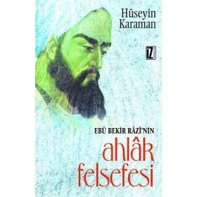 EBU BEKIR RAZI´NIN AHLAK FELSEFESI - HÜSEYİN KARAMAN
