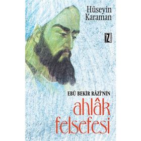 EBU BEKIR RAZI´NIN AHLAK FELSEFESI - HÜSEYİN KARAMAN