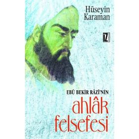 EBU BEKIR RAZI´NIN AHLAK FELSEFESI - HÜSEYİN KARAMAN