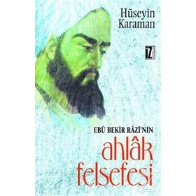 EBU BEKIR RAZI´NIN AHLAK FELSEFESI - HÜSEYİN KARAMAN