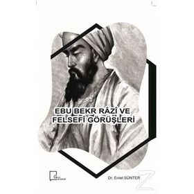 Ebu Bekr Razi ve Felsefi Görüşleri - Emel Sünter