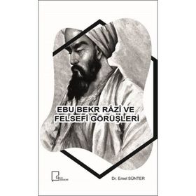 Ebu Bekr Razi ve Felsefi Görüşleri - Emel Sünter