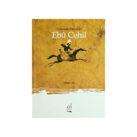 EBU CEHIL CAHİLLİĞİN BABASI - ZÜBEYİR YETIK