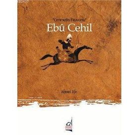 EBU CEHIL ÜMMETİN FIRAVUNU - AHMET EFE