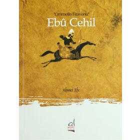 EBU CEHIL ÜMMETİN FIRAVUNU - AHMET EFE